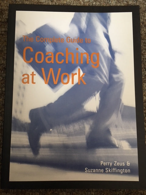 The Complete Guide to Coaching at Work