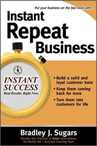 Instant Repeat Business by Brad Sugars